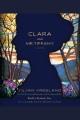 Clara and Mr. Tiffany [a novel]  Cover Image